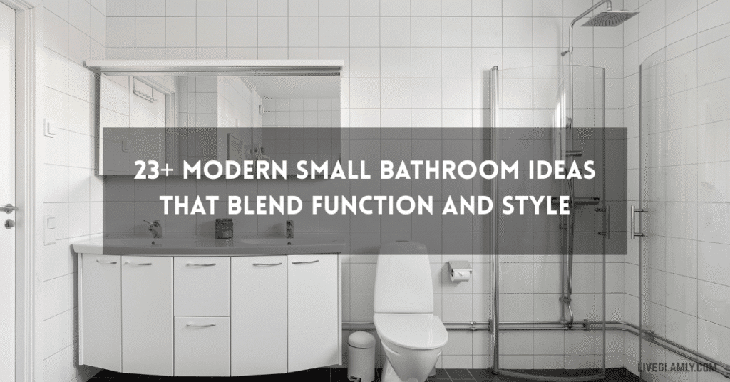 Modern Small Bathroom Ideas That Blend Function and Style