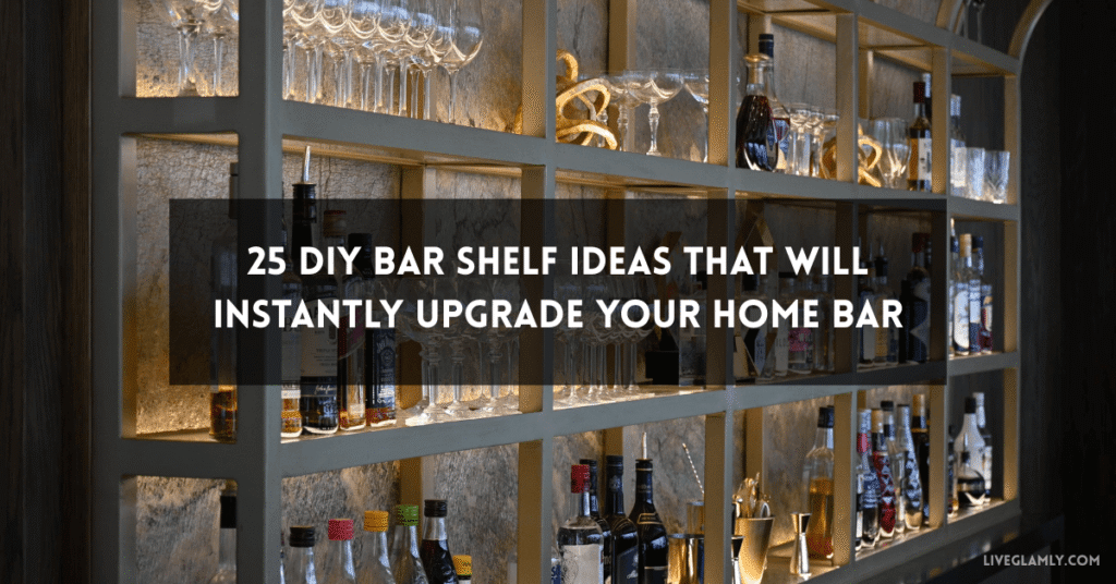 25 DIY Bar Shelf Ideas That Will Instantly Upgrade Your Home Bar