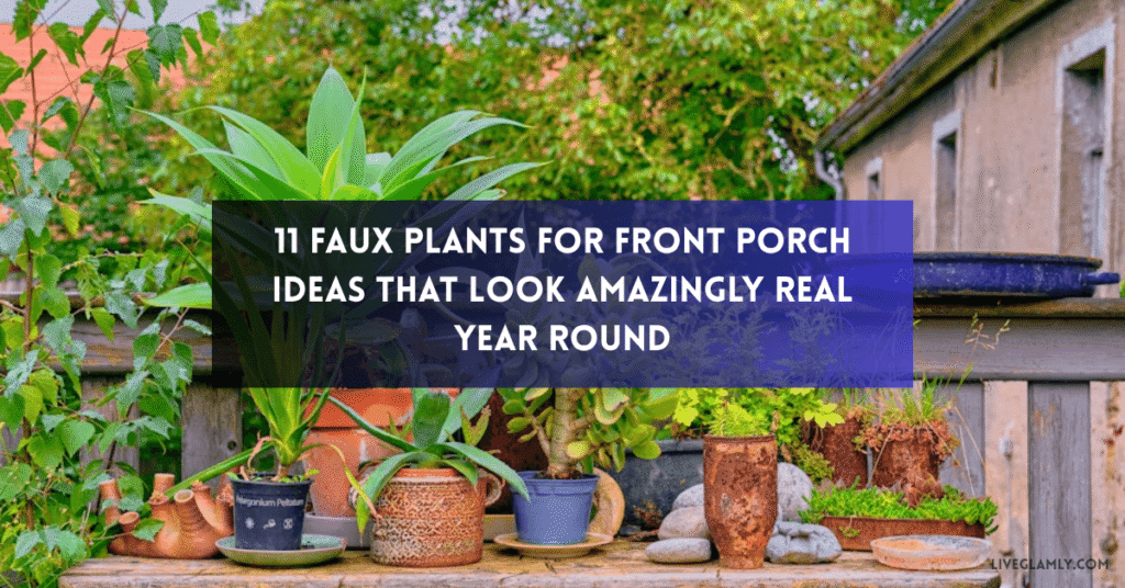 Faux Plants for Front Porch Ideas