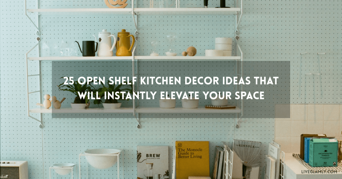 Open Shelf Kitchen Decor Ideas